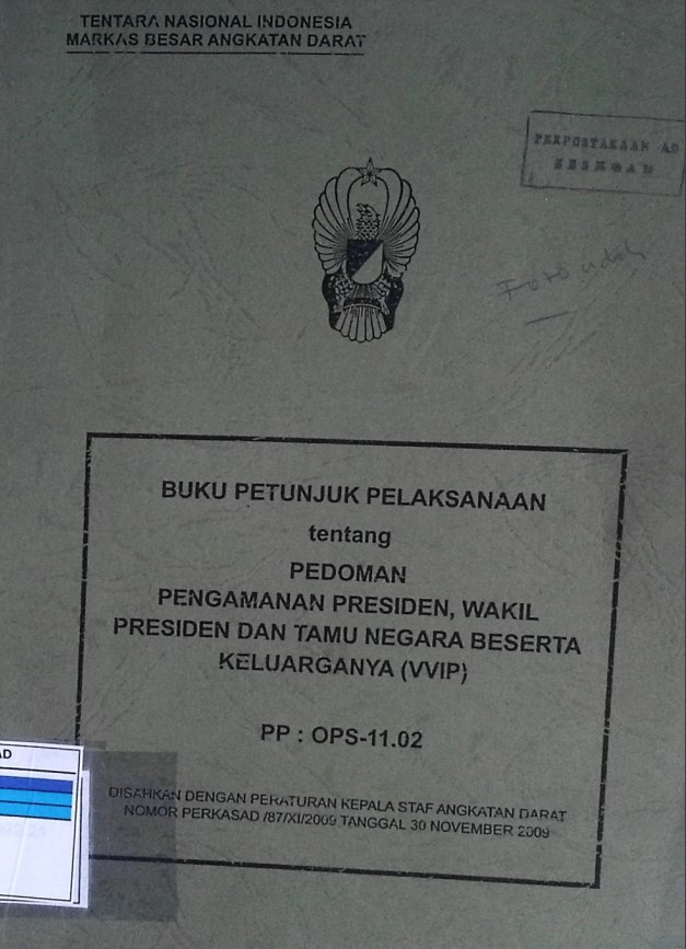 BUKU PETUNJUK PELAKSANAAN PEDOMAN PENGAMANAN PRESIDEN, WAKIL PRESIDEN DAN TAMU NEGARA BESERTA KELUARGANYA (VVIP)